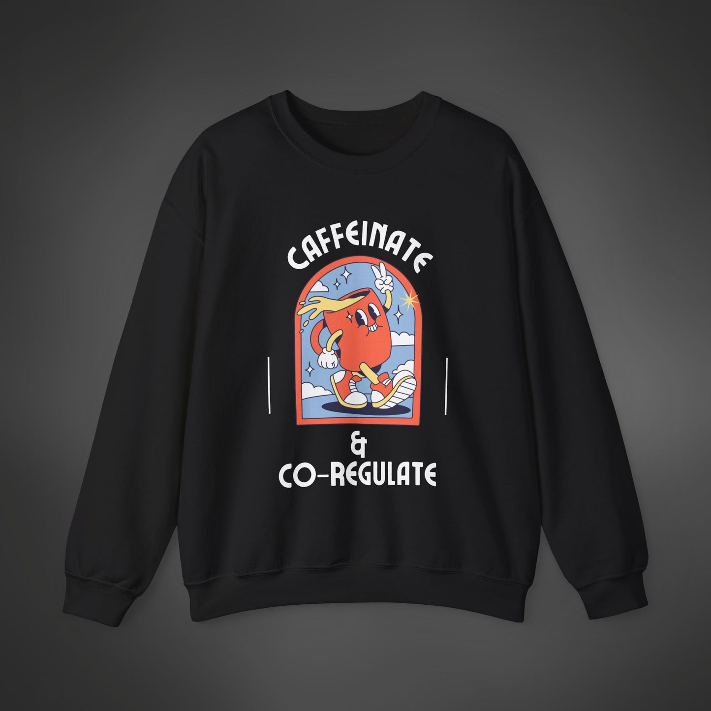 Caffeinate & Co-Regulate Sweatshirt